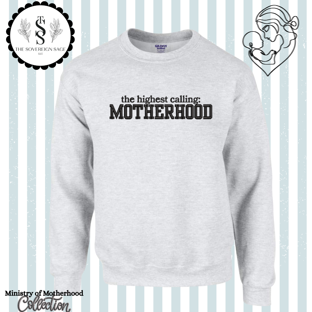 The Highest Calling: Motherhood Crewneck